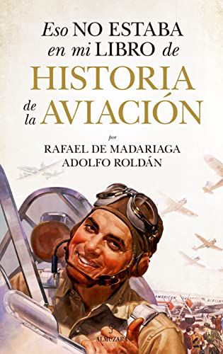 Portada de Eso no estaba en mi libro de historia de la aviación, de Rafael de Madariaga