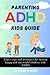 PARENTING ADHD KIDS GUIDE: ...
