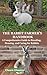 THE RABBIT FARMER'S HANDBOOK: A Comprehensive Guide to Breeding, Housing, and Caring for Rabbits