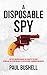 A Disposable Spy by Paul Bushell