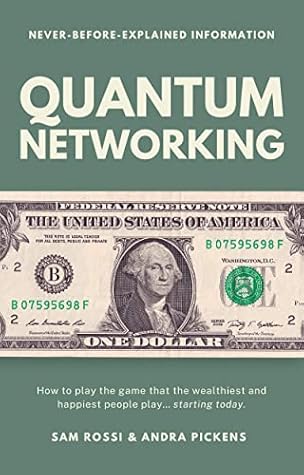 Quantum Networking: How to play the game that the wealthiest and happiest people play... starting today!