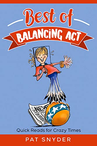 Best of BALANCING ACT: Quick Reads for Crazy Times (Kindle Edition)