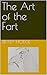 The Art of the Fart by Brady Hodge