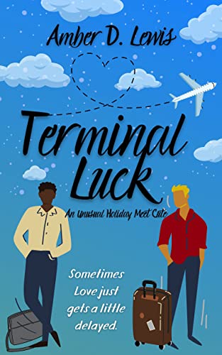 Terminal Luck: An Unusual Holiday Meet Cute (Kindle Edition)