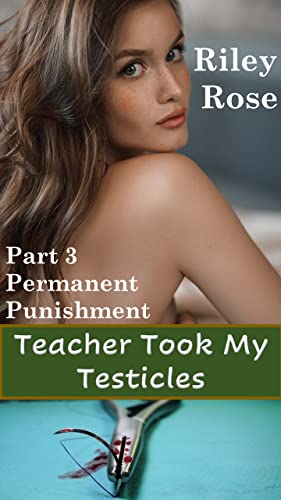 Permanent Punishment (Teacher Took My Testicles #3)