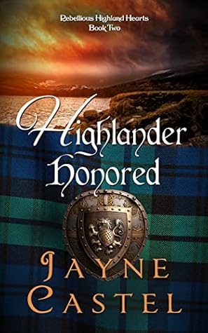 Highlander Honored (Rebellious Highland Hearts, #2)
