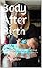 Body After Birth: A postpar...