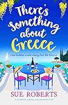 There's Something about Greece by Sue Roberts