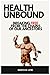 Health Unbound: Breaking Fr...