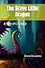 The Brave Little Dragon: A ...