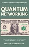Quantum Networking: How to play the game that the wealthiest and happiest people play... starting today. (The Quantum Series) Quantum Networking: How to play the game that the wealthiest and happiest people play... starting today. (The Quantum Series)