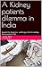 A Kidney patients dilemma in India by Amit