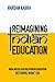 Reimagining Indian Education - India Needs a Revolution in Education, Reforms Won’t Do