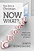 You Are a Christian. Now What?