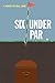 Six Under Par
