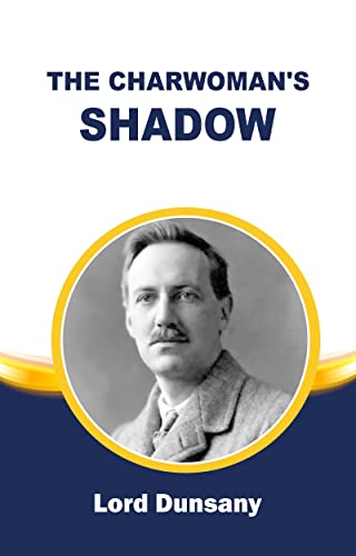 THE CHARWOMAN'S SHADOW