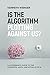 Is the Algorithm Plotting Against Us?: A Layperson's Guide to the Concepts, Math, and Pitfalls of AI