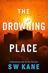 The Drowning Place by S.W. Kane