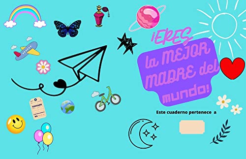 ¡ERES LA MEJOR MADRE DEL MUNDO!: Este libro pertenece a-BLOCK DE NOTAS-DIA DE LA MADRE-REGALO-TAMAÑO COMPACTO (Spanish Edition)