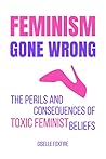 Feminism Gone Wro...