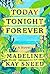 Today Tonight Forever