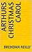 Arthurs Christmas Carol by Brendan Reilly