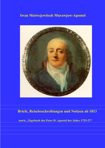 Briefe, Reisebeschreibungen und Notizen: Aus dem Archiv der Familie Murawjow-Apostol