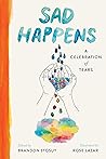 Sad Happens by Brandon Stosuy
