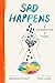 Sad Happens: A Celebration of Tears