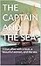THE CAPTAIN AND THE SEA: A ...