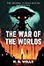 The War of the Worlds: The Original Classic Edition Illustrated | By H. G. Wells