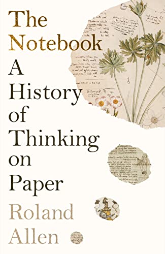 The Notebook: A History of Thinking on Paper (Kindle Edition)
