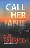 Call Her Janie by S.R. Fabrico Call Her Janie by S.R. Fabrico