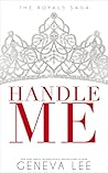Handle Me (Royals Saga #13) Book cover for Handle Me (Royals Saga #13)