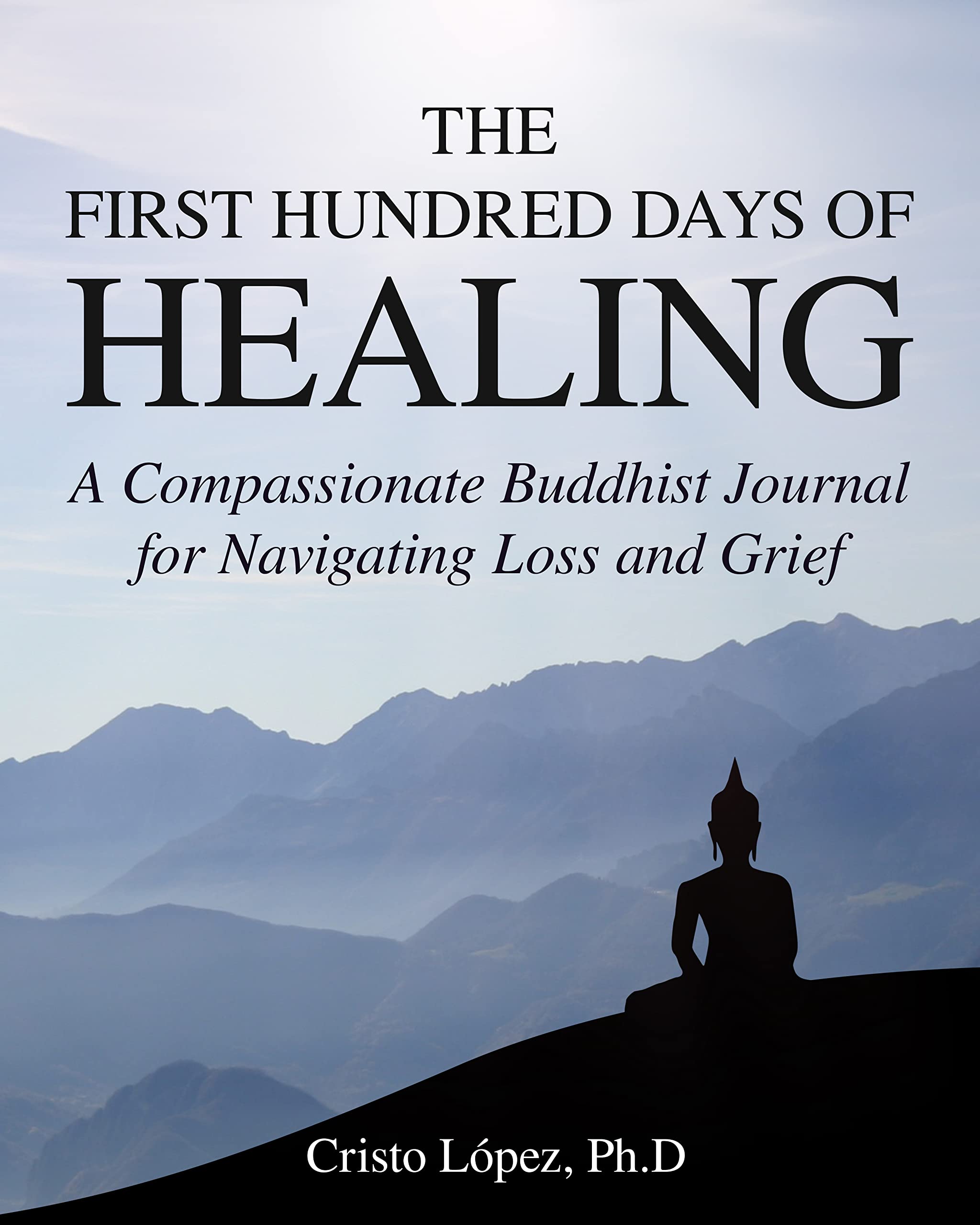The First Hundred Days of Healing: A Compassionate Buddhist Journal for Navigating Loss and Grief (Kindle Edition)