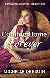 Coming Home Forever by Michelle De Bruin