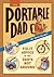 The Portable Dad: Fix-It Advice for When Dad's Not Around