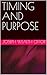 TIMING AND PURPOSE