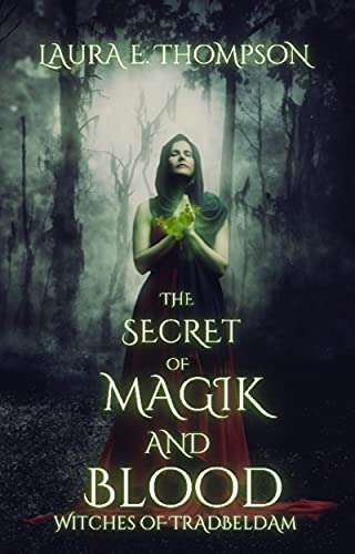 The Secret of Magik and Blood: Witches of Tradbeldam Book 1 (Kindle Edition)