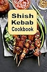 Shish Kebob Cookb...
