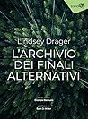L'archivio dei finali alternativi by Lindsey Drager