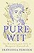 Pure Wit by Francesca Peacock
