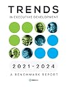 Trends 2021-2024 Trends in Executive Development: Benchmark Report