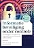 Informatiebeveiliging onder controle: grondslagen, management, organisatie en techniek van cybersecurity