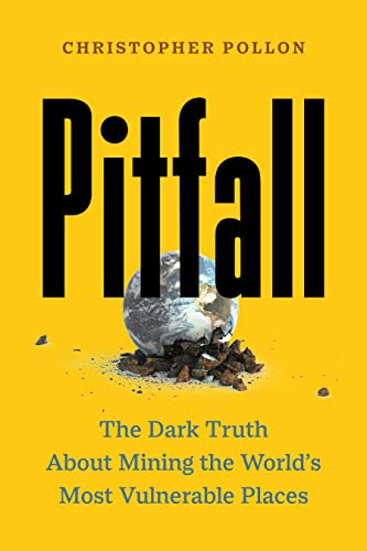 Pitfall: The Race to Mine the World’s Most Vulnerable Places (Hardcover)