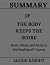 SUMMARY OF THE BODY KEEPS T...