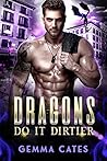 Dragons Do It Dirtier (Dragon Shifters Do It, #1)