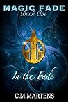 In the Fade (Magic Fade, #1) In the Fade (Magic Fade, #1)