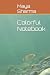 Colorful Notebook by Maya Sharma