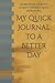 My Quick Journal to a Bette...